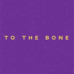 To the Bone