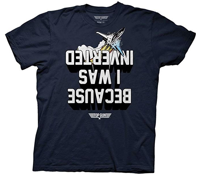 Top Gun Because I was Inverted T-Shirt