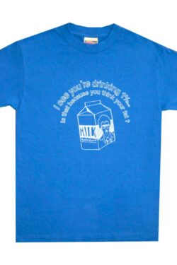 Napoleon Dynamite I See Youre Drinking 1 Milk T-Shirt